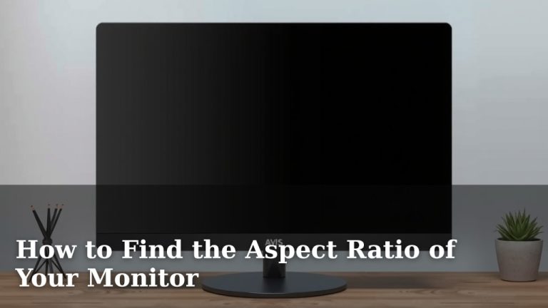 How to Find the Aspect Ratio of Your Monitor