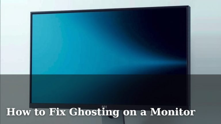 How to Fix Ghosting on a Monitor
