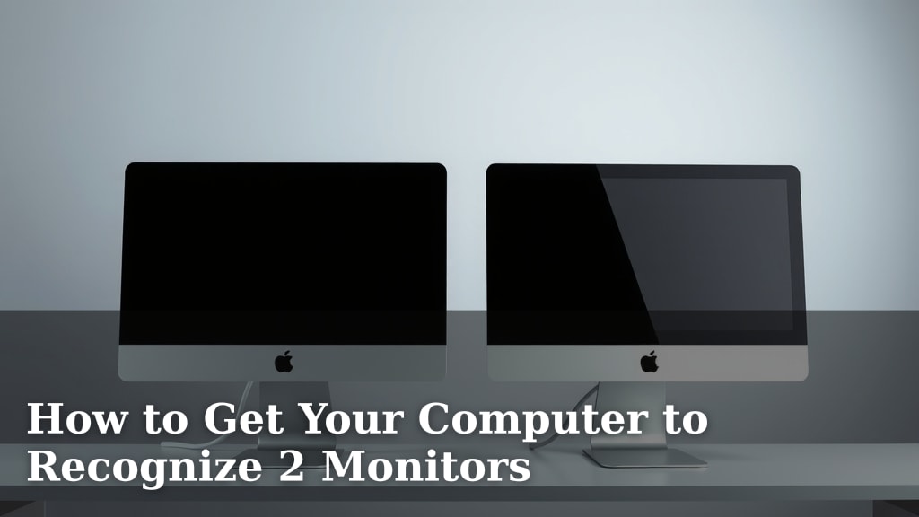How to Get Your Computer to Recognize 2 Monitors
