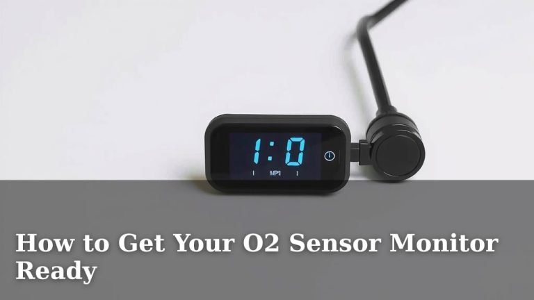 How to Get Your O2 Sensor Monitor Ready
