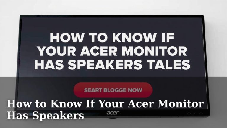 How to Know If Your Acer Monitor Has Speakers