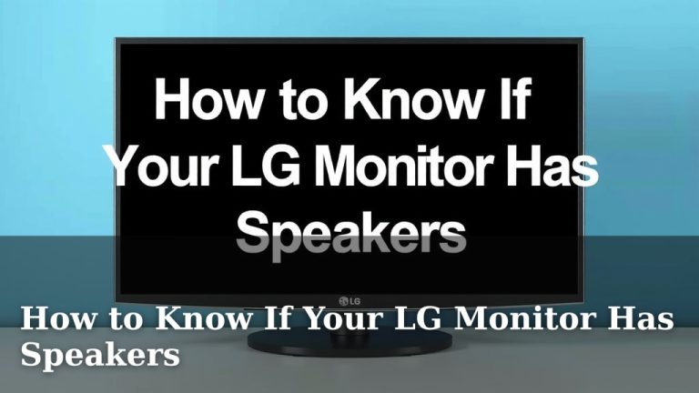 How to Know If Your LG Monitor Has Speakers