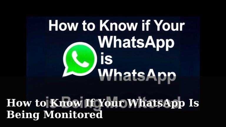 How to Know If Your WhatsApp Is Being Monitored
